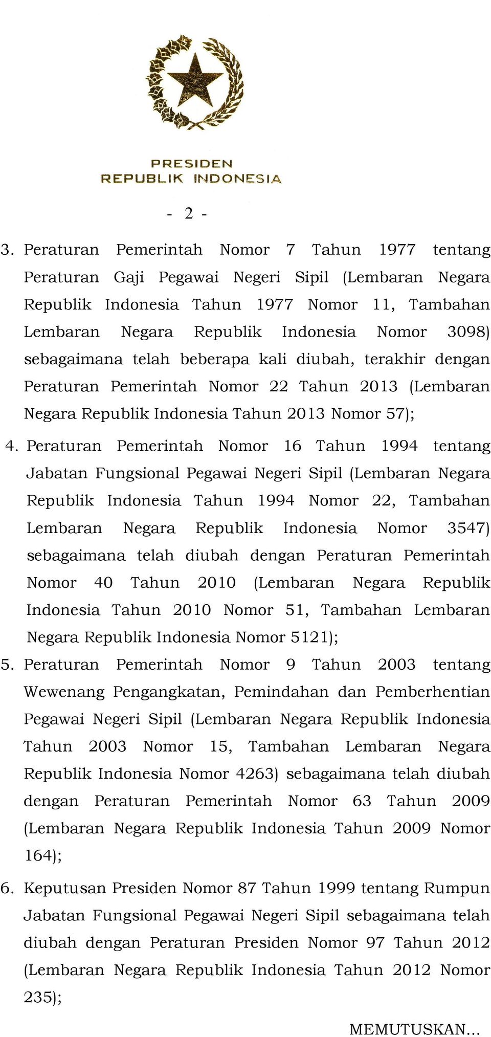 sebagaimana telah beberapa kali diubah, terakhir dengan Peraturan Pemerintah Nomor 22 Tahun 2013 (Lembaran Negara Republik Indonesia Tahun 2013 Nomor 57); 4.