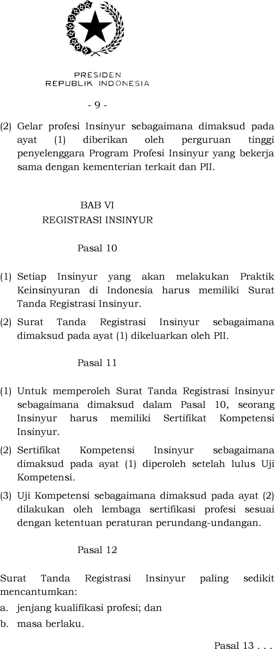 (2) Surat Tanda Registrasi Insinyur sebagaimana dimaksud pada ayat (1) dikeluarkan oleh PII.