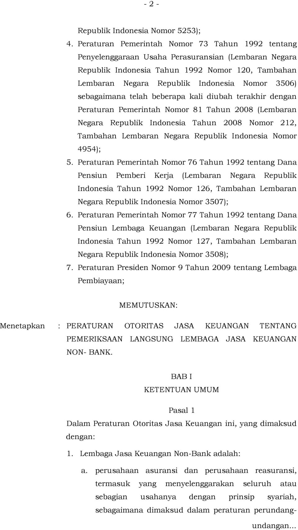 sebagaimana telah beberapa kali diubah terakhir dengan Peraturan Pemerintah Nomor 81 Tahun 2008 (Lembaran Negara Republik Indonesia Tahun 2008 Nomor 212, Tambahan Lembaran Negara Republik Indonesia