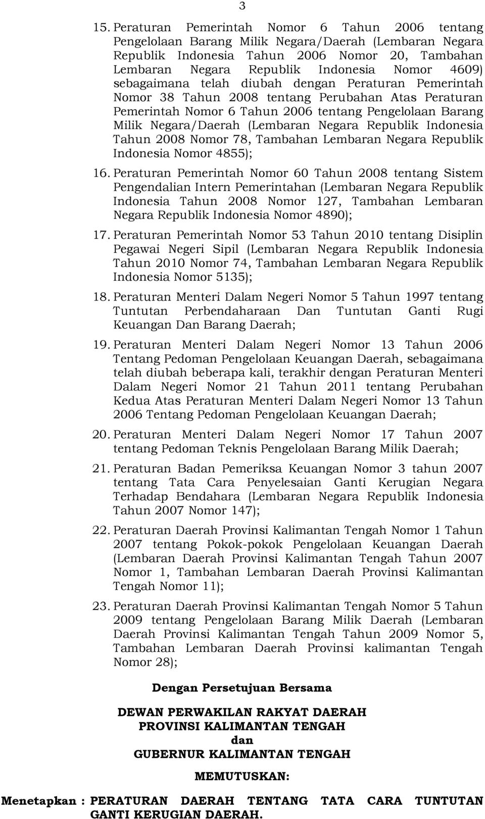 Negara Republik Indonesia Tahun 2008 Nomor 78, Tambahan Lembaran Negara Republik Indonesia Nomor 4855); 16.
