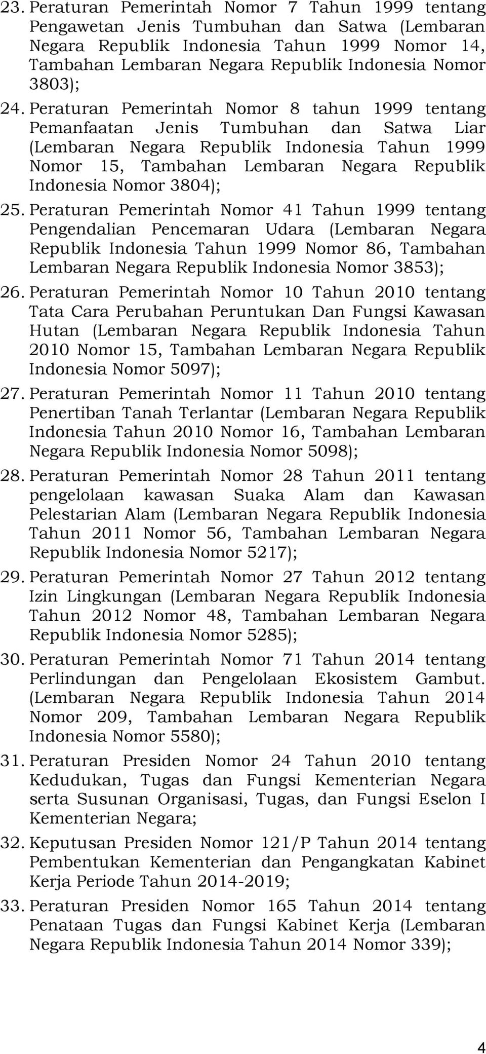Peraturan Pemerintah Nomor 8 tahun 1999 tentang Pemanfaatan Jenis Tumbuhan dan Satwa Liar (Lembaran Negara Republik Indonesia Tahun 1999 Nomor 15, Tambahan Lembaran Negara Republik Indonesia Nomor