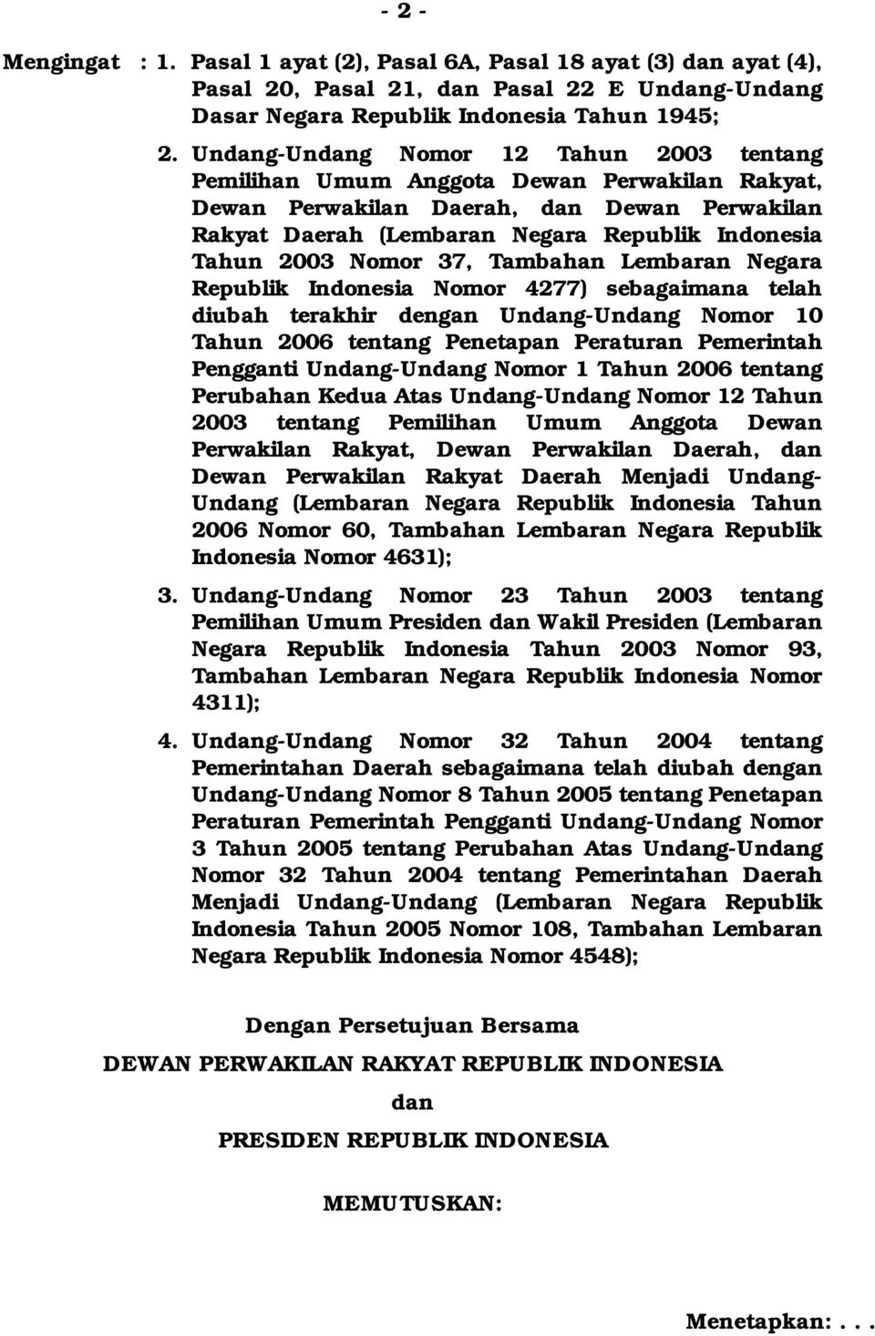 Nomor 37, Tambahan Lembaran Negara Republik Indonesia Nomor 4277) sebagaimana telah diubah terakhir dengan Undang-Undang Nomor 10 Tahun 2006 tentang Penetapan Peraturan Pemerintah Pengganti