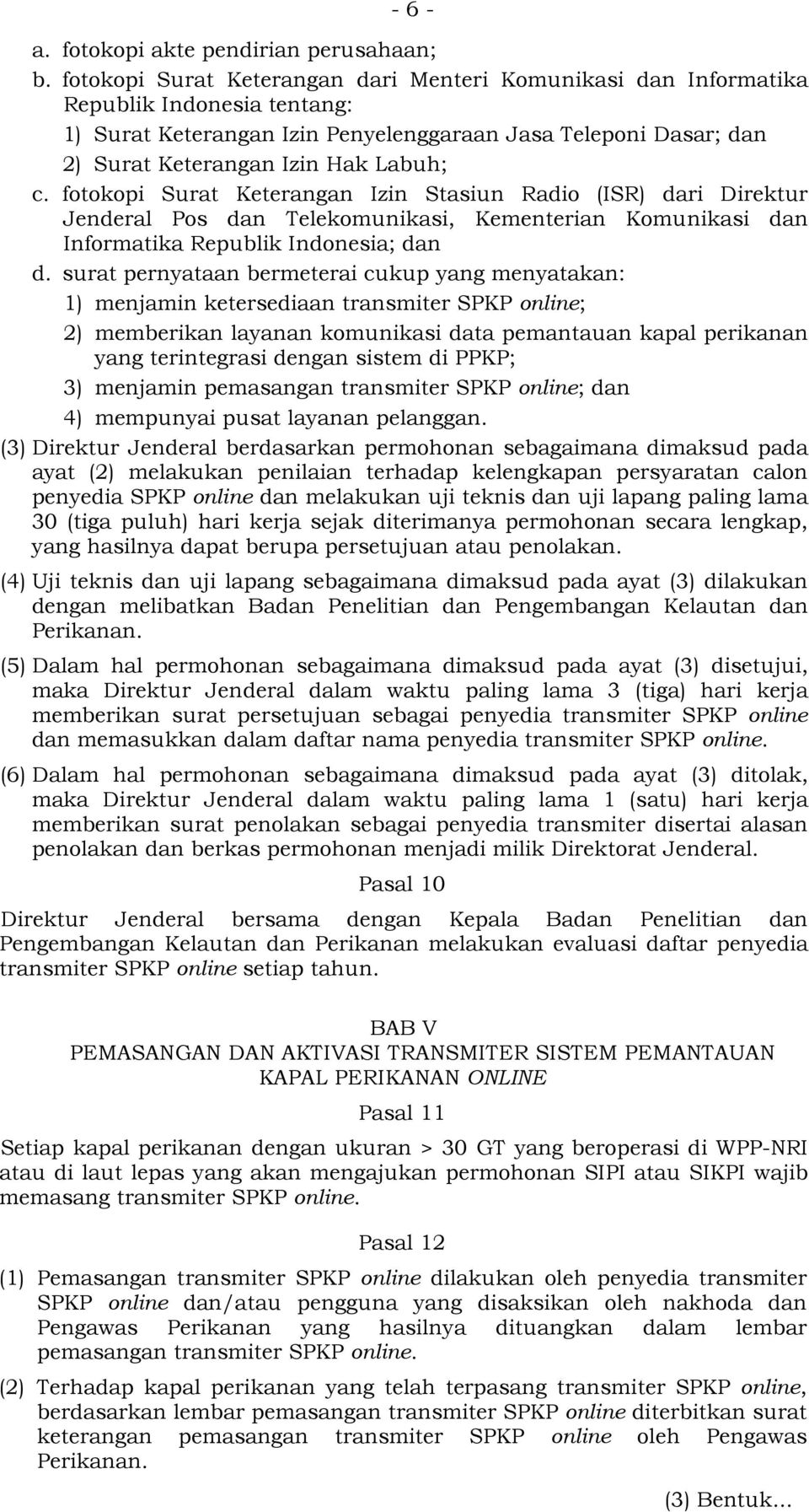 fotokopi Surat Keterangan Izin Stasiun Radio (ISR) dari Direktur Jenderal Pos dan Telekomunikasi, Kementerian Komunikasi dan Informatika Republik Indonesia; dan d.