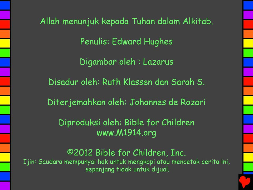 Diterjemahkan oleh: Johannes de Rozari Diproduksi oleh: Bible for Children www.m1914.