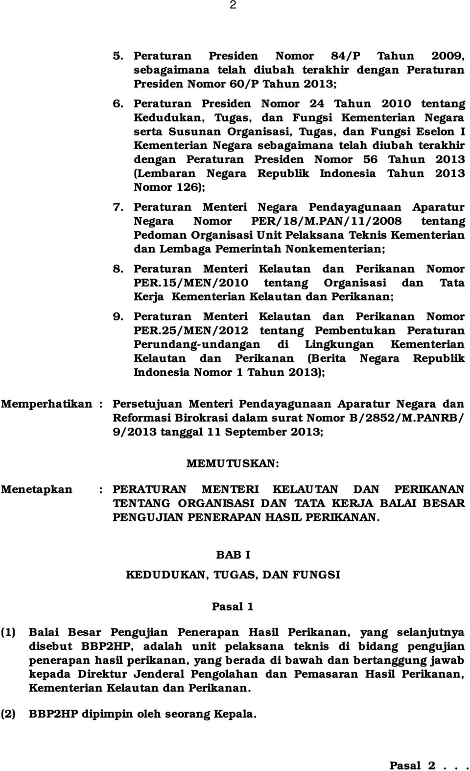 terakhir dengan Peraturan Presiden Nomor 56 Tahun 2013 (Lembaran Negara Republik Indonesia Tahun 2013 Nomor 126); 7. Peraturan Menteri Negara Pendayagunaan Aparatur Negara Nomor PER/18/M.