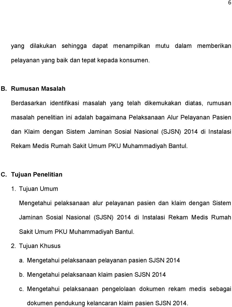 Sosial Nasional (SJSN) 2014 di Instalasi Rekam Medis Rumah Sakit Umum PKU Muhammadiyah Bantul. C. Tujuan Penelitian 1.