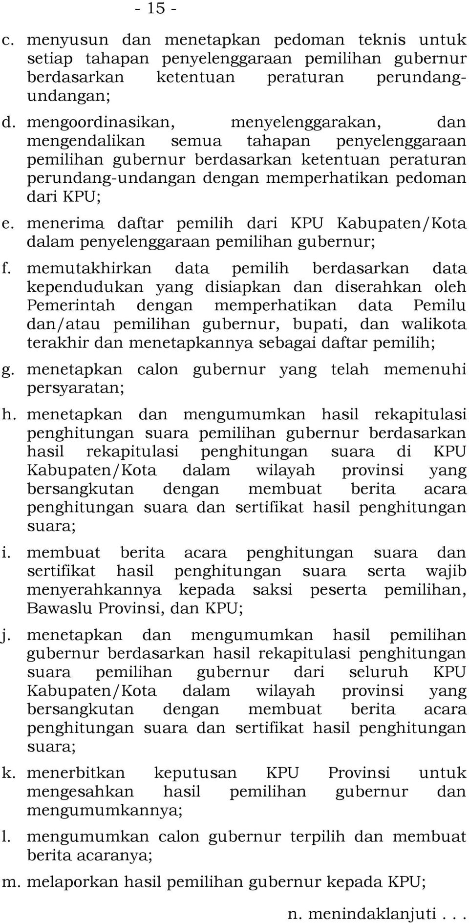 menerima daftar pemilih dari KPU Kabupaten/Kota dalam penyelenggaraan pemilihan gubernur; f.