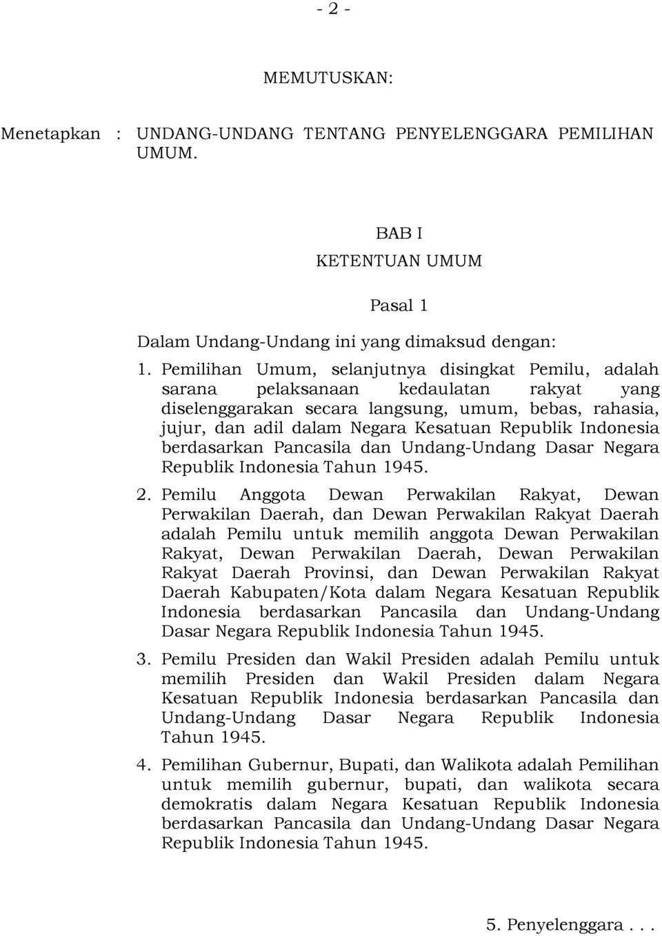 Indonesia berdasarkan Pancasila dan Undang-Undang Dasar Negara Republik Indonesia Tahun 1945. 2.