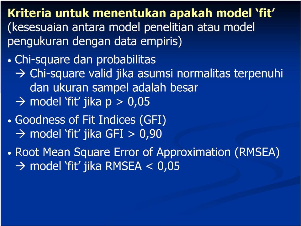 normalitas terpenuhi dan ukuran sampel adalah besar model fit jika p > 0,05 Goodness of Fit