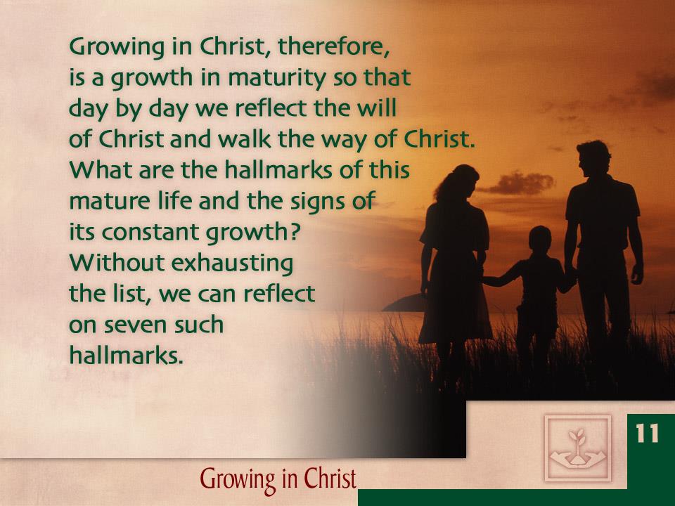 Jadi, bertumbuh dalam Kristus berarti suatu pertumbuhan dalam kedewasaan sehingga hari demi