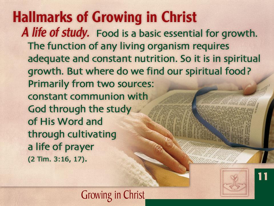 TANDA-TANDA SEORANG YANG BERTUMBUH DALAM KRISTUS 3. Satu kehidupan yang suka belajar. Makanan adalah suatu hal penting yang mendasar bagi pertumbuhan.