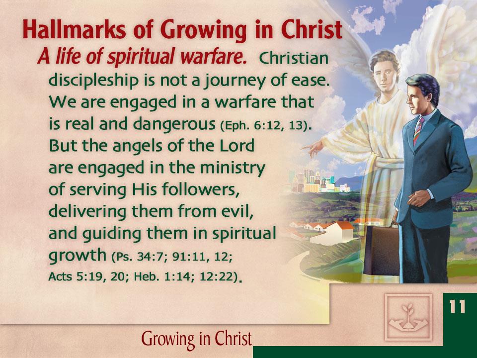 TANDA-TANDA SEORANG YANG BERTUMBUH DALAM KRISTUS 6. Suatu kehidupan yang penuh peperangan rohani. Sebagai murid Kristiani bukanlah suatu perjalanan yang mudah.