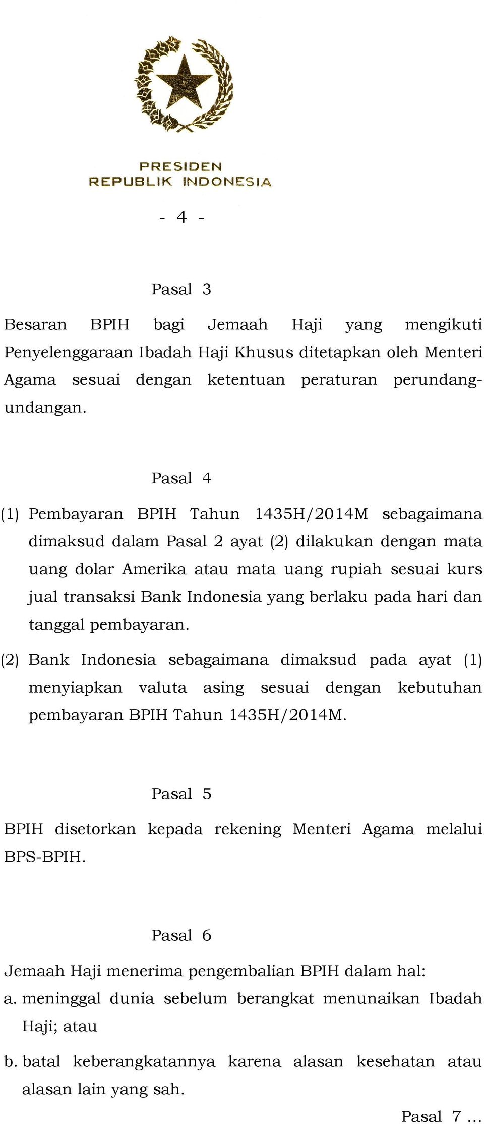 berlaku pada hari dan tanggal pembayaran. (2) Bank Indonesia sebagaimana dimaksud pada ayat (1) menyiapkan valuta asing sesuai dengan kebutuhan pembayaran BPIH Tahun 1435H/2014M.
