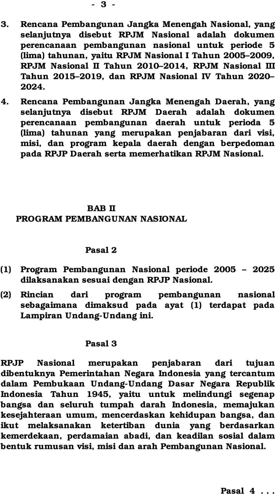 2009, RPJM Nasional II Tahun 2010 2014, RPJM Nasional III Tahun 2015 2019, dan RPJM Nasional IV Tahun 2020 2024. 4.