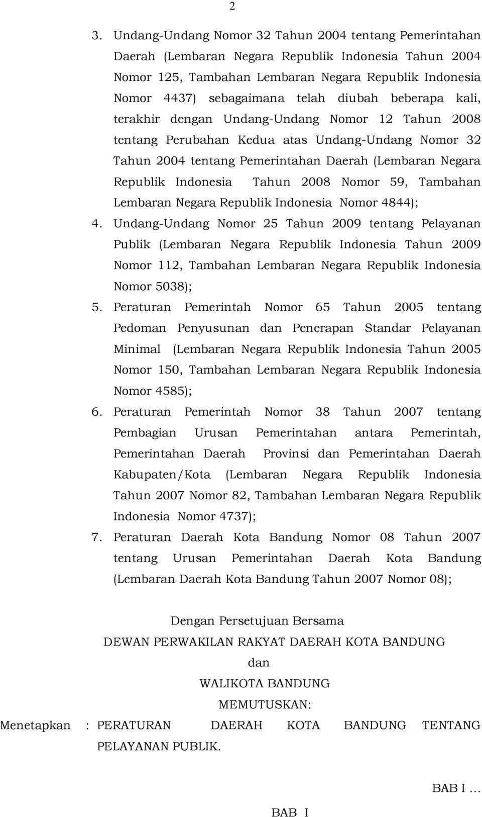 Tahun 2008 Nomor 59, Tambahan Lembaran Negara Republik Indonesia Nomor 4844); 4.