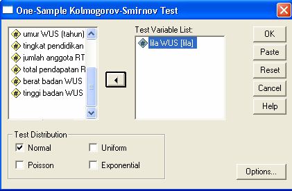 3. Uji Kolmogorov Smirnov: Untuk menguji normalitas sebuah variabel Dikatakan Distribusi Normal jika P > 0,05 Pada program SPSS dilakukan melalui: Menu