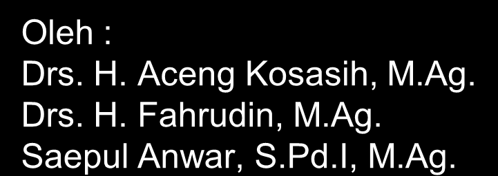 TUTORIAL Oleh : Drs. H. Aceng Kosasih, M.
