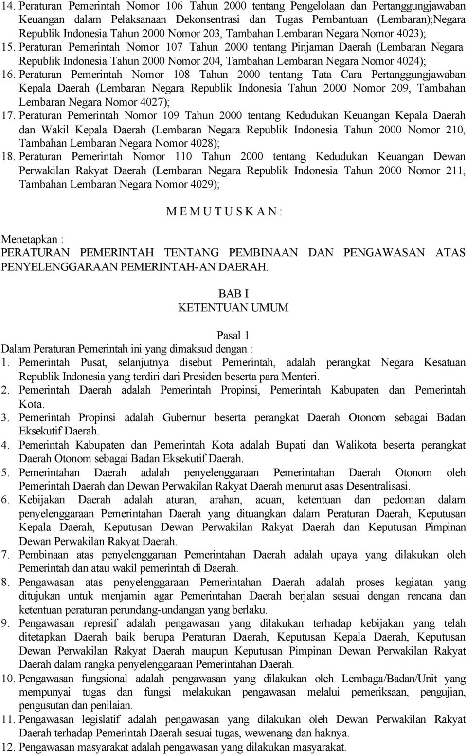 Peraturan Pemerintah Nomor 107 Tahun 2000 tentang Pinjaman Daerah (Lembaran Negara Republik Indonesia Tahun 2000 Nomor 204, Tambahan Lembaran Negara Nomor 4024); 16.