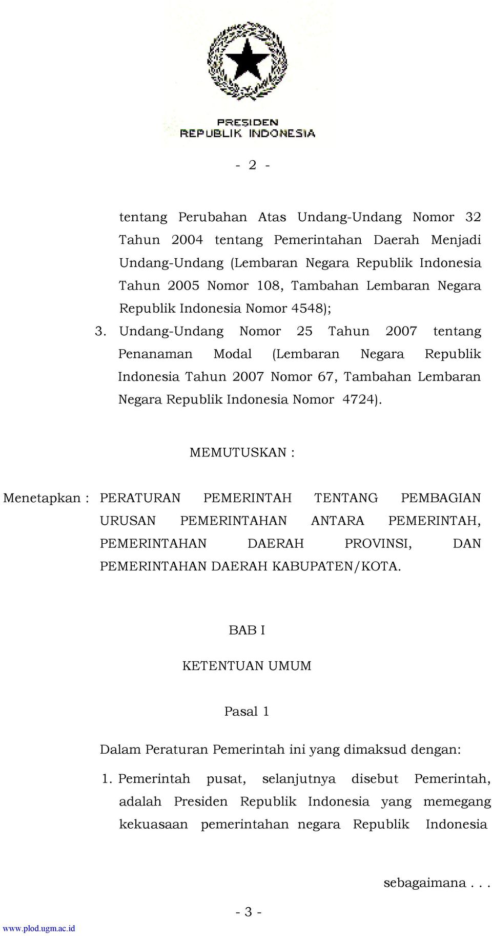 Undang-Undang Nomor 25 Tahun 2007 tentang Penanaman Modal (Lembaran Negara Republik Indonesia Tahun 2007 Nomor 67, Tambahan Lembaran Negara Republik Indonesia Nomor 4724).