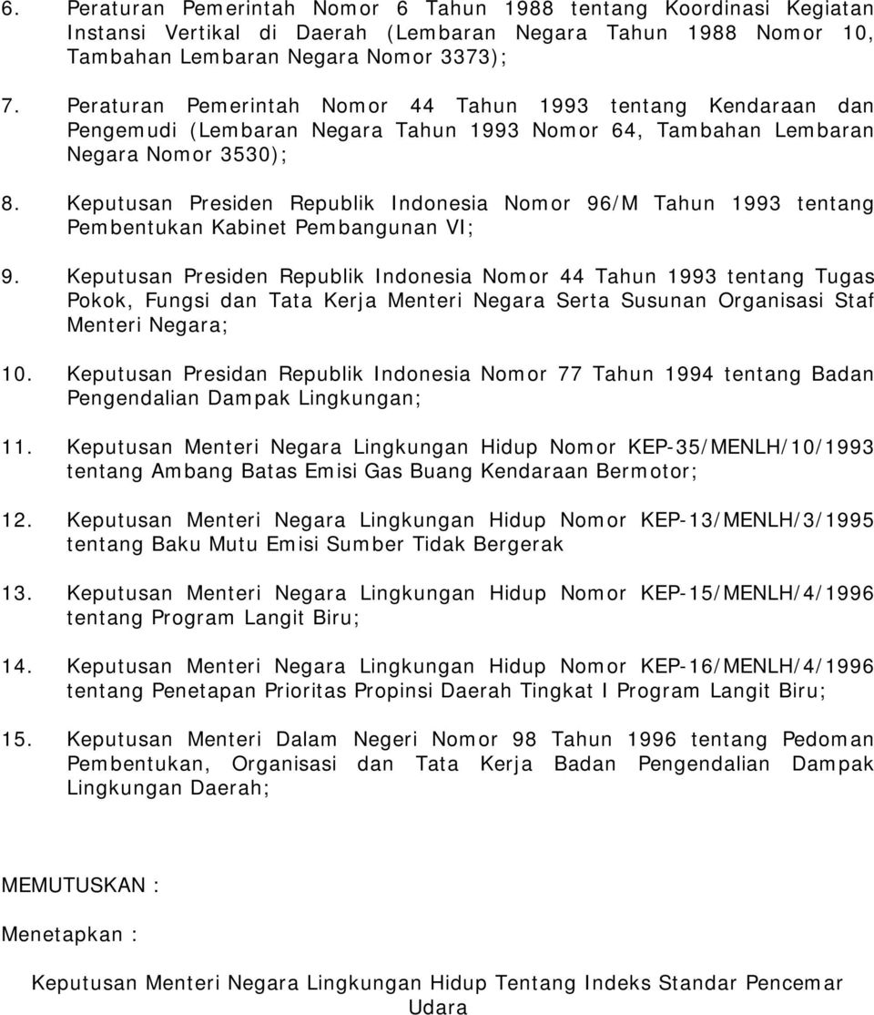 Keputusan Presiden Republik Indonesia Nomor 96/M Tahun 1993 tentang Pembentukan Kabinet Pembangunan VI; 9.