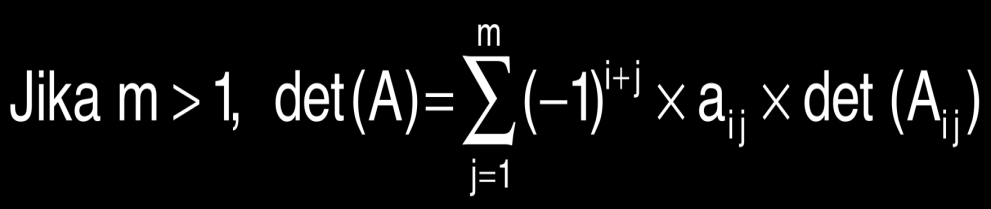 Menghitung Determinan Determinan dari matriks bujursangkar A dengan ordo m x m, secara