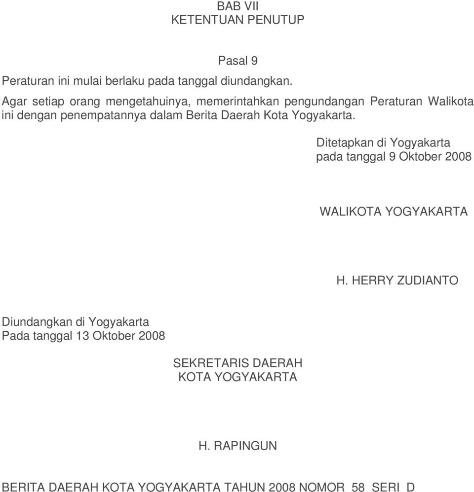 Daerah Kota Yogyakarta. Ditetapkan di Yogyakarta pada tanggal 9 Oktober 2008 WALIKOTA YOGYAKARTA H.