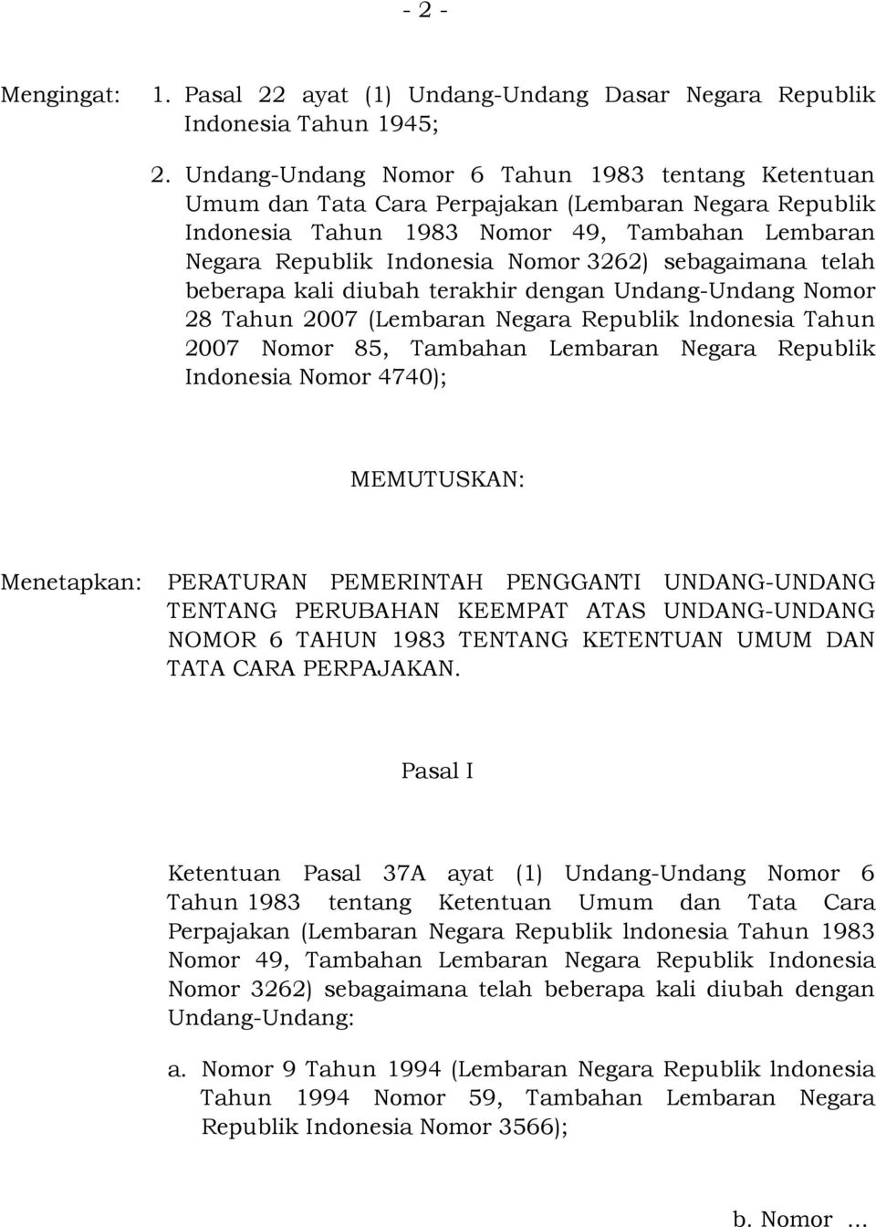 sebagaimana telah beberapa kali diubah terakhir dengan Undang-Undang Nomor 28 Tahun 2007 (Lembaran Negara Republik lndonesia Tahun 2007 Nomor 85, Tambahan Lembaran Negara Republik Indonesia Nomor