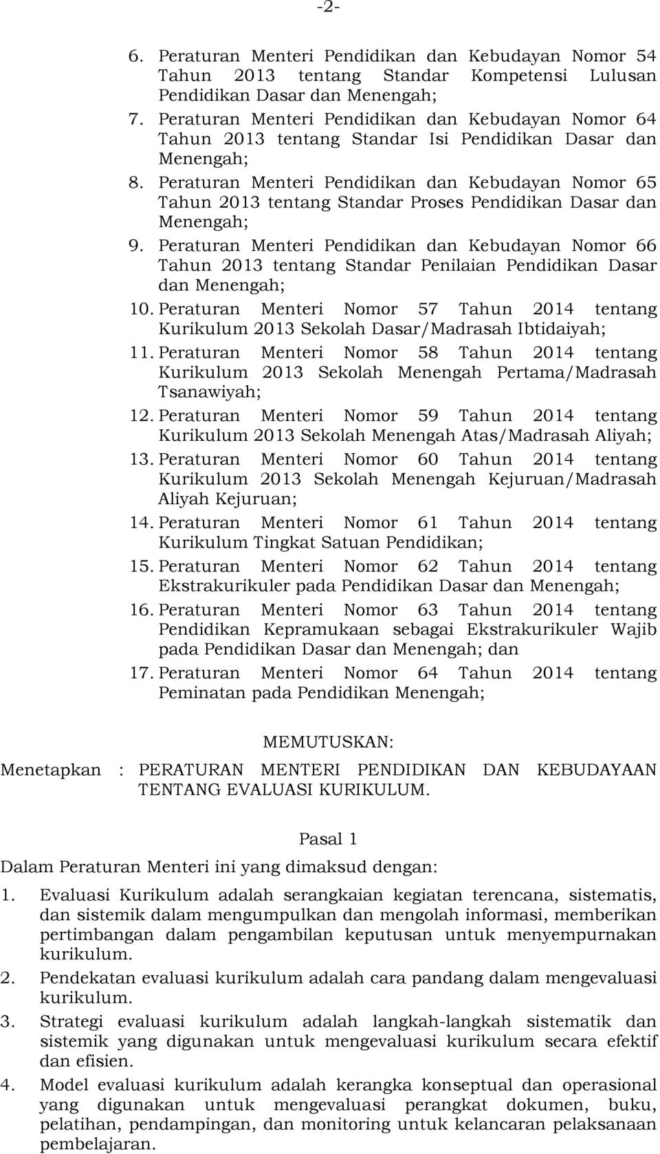 Peraturan Menteri Pendidikan dan Kebudayan Nomor 65 Tahun 2013 tentang Standar Proses Pendidikan Dasar dan Menengah; 9.