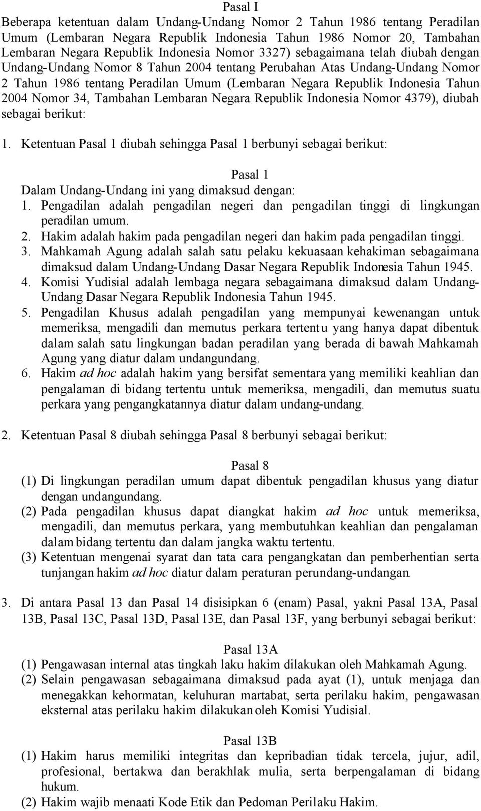 Nomor 34, Tambahan Lembaran Negara Republik Indonesia Nomor 4379), diubah sebagai berikut: 1.