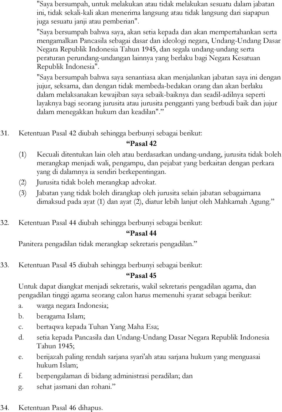 segala undang-undang serta peraturan perundang-undangan lainnya yang berlaku bagi Negara Kesatuan Republik Indonesia".
