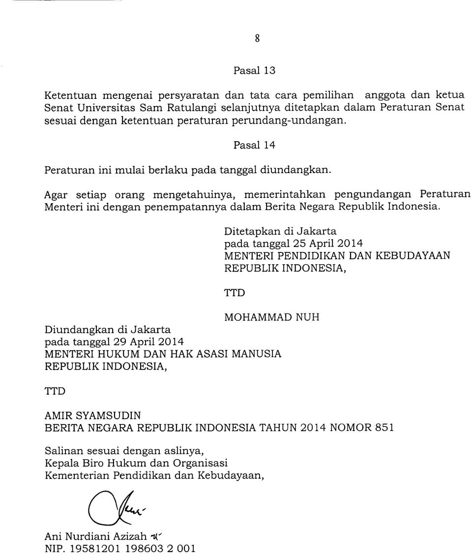 Agar setiap orang mengetahuinya, memerintahkan pengundangan Peraturan Menteri ini dengan penempatannya dalam Berita Negara Republik Indonesia.