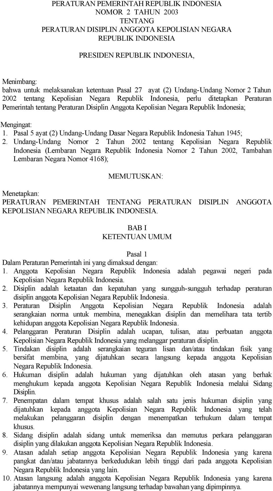 Republik Indonesia; Mengingat: 1. Pasal 5 ayat (2) Undang-Undang Dasar Negara Republik Indonesia Tahun 1945; 2.