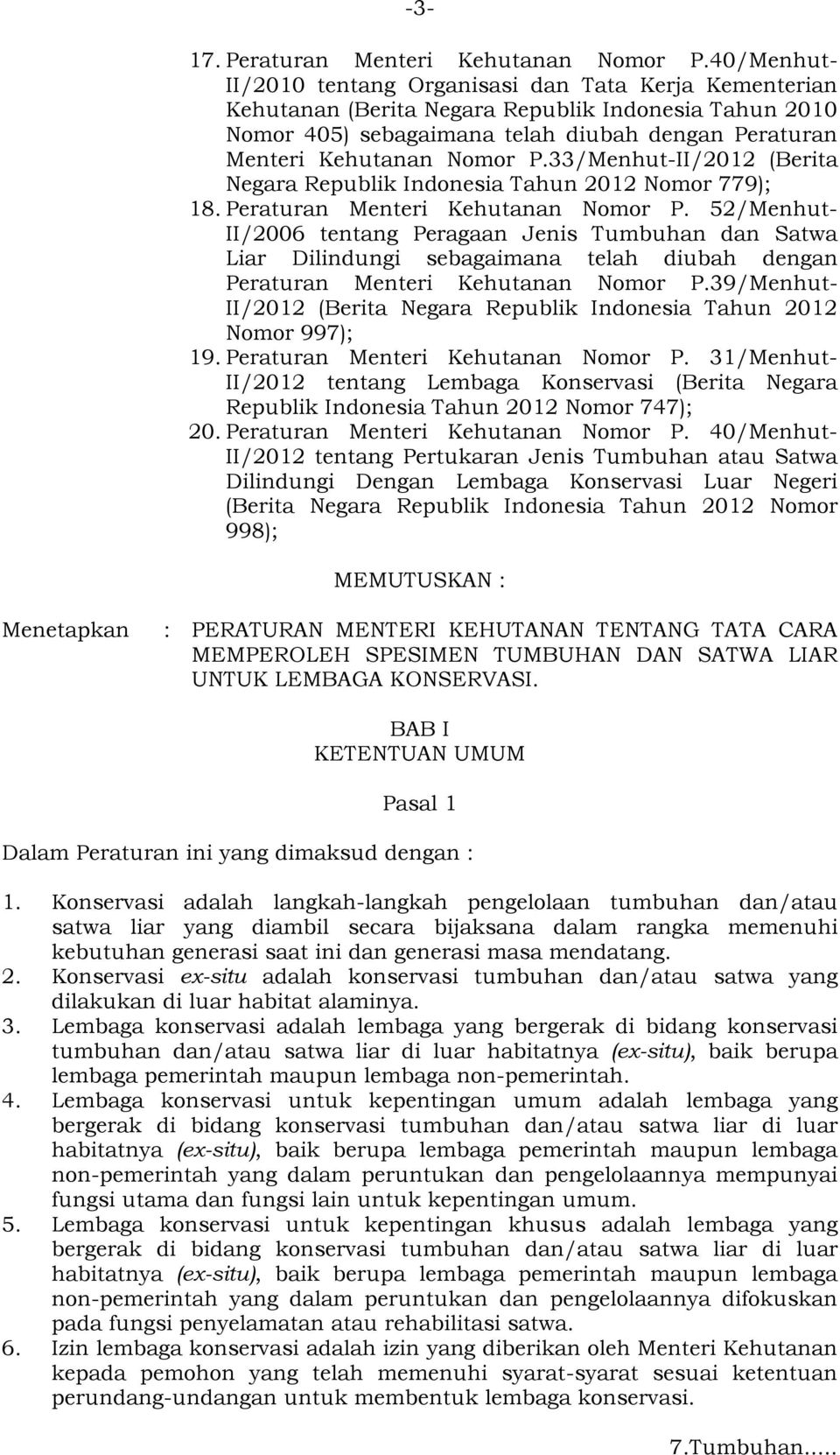 33/Menhut-II/2012 (Berita Negara Republik Indonesia Tahun 2012 Nomor 779); 18. Peraturan Menteri Kehutanan Nomor P.