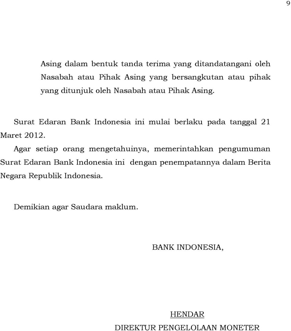 Surat Edaran Bank Indonesia ini mulai berlaku pada tanggal 21 Maret 2012.