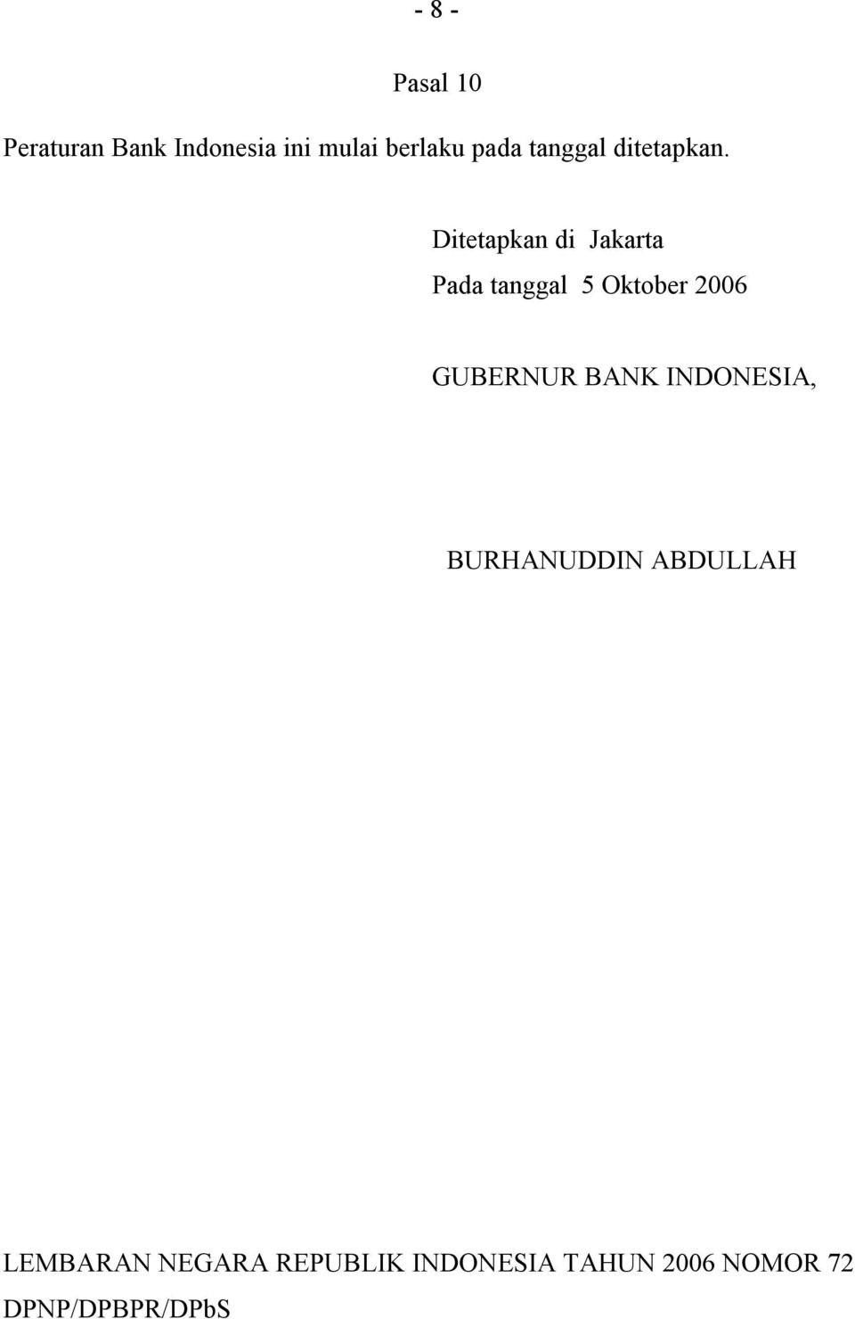 Ditetapkan di Jakarta Pada tanggal 5 Oktober 2006 GUBERNUR