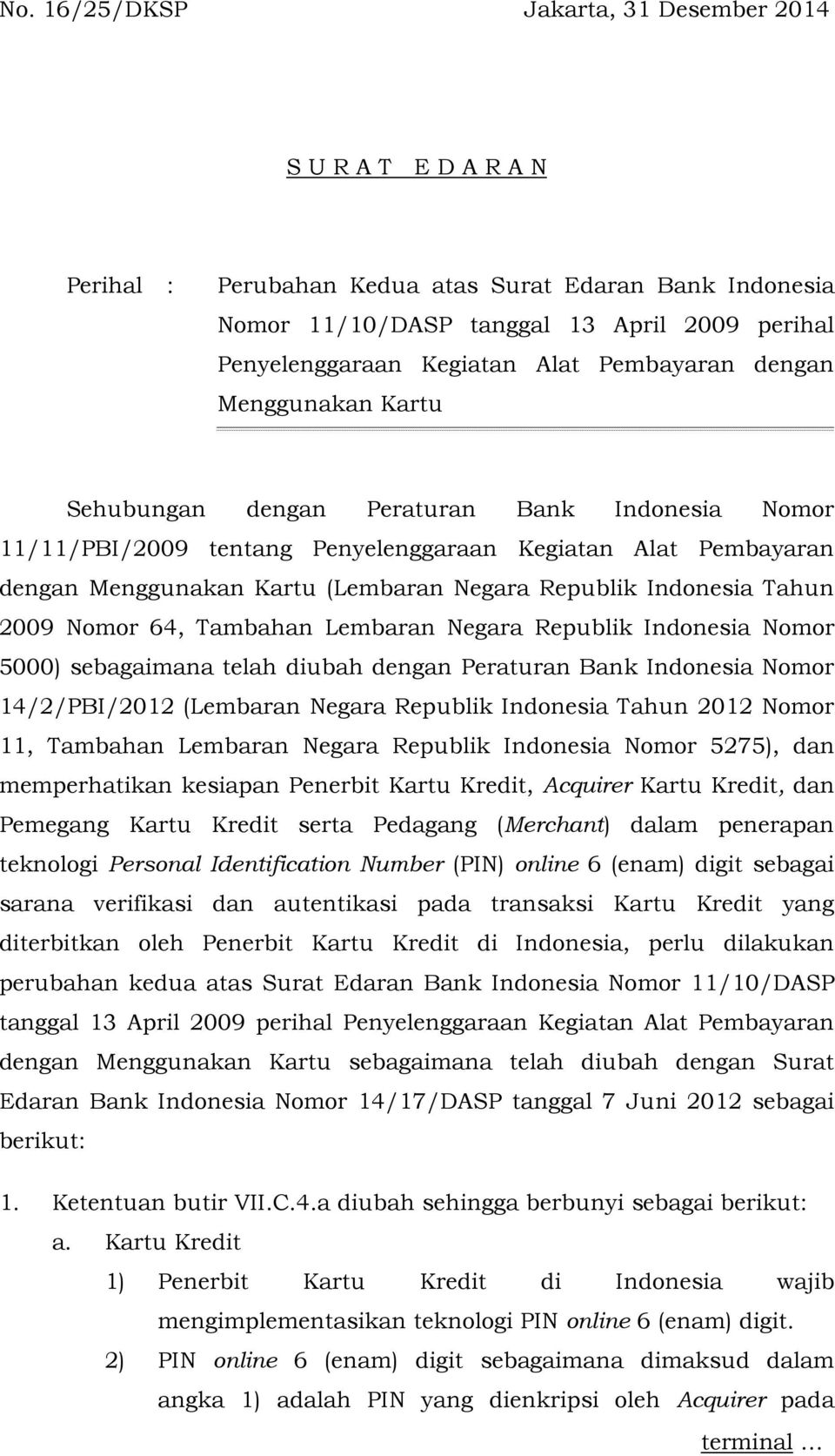 Indonesia Tahun 2009 Nomor 64, Tambahan Lembaran Negara Republik Indonesia Nomor 5000) sebagaimana telah diubah dengan Peraturan Bank Indonesia Nomor 14/2/PBI/2012 (Lembaran Negara Republik Indonesia