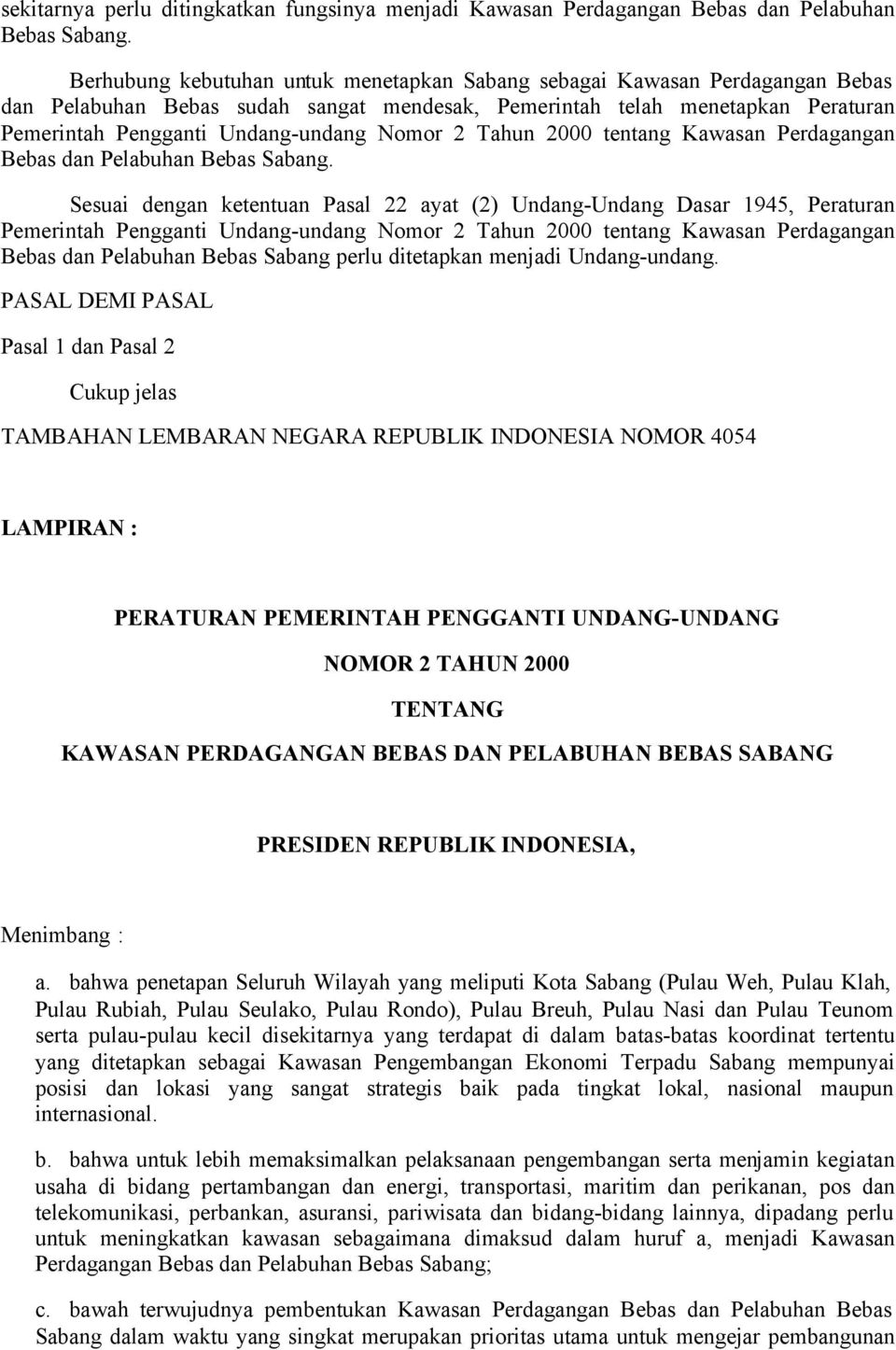 2 Tahun 2000 tentang Kawasan Perdagangan Bebas dan Pelabuhan Bebas Sabang.