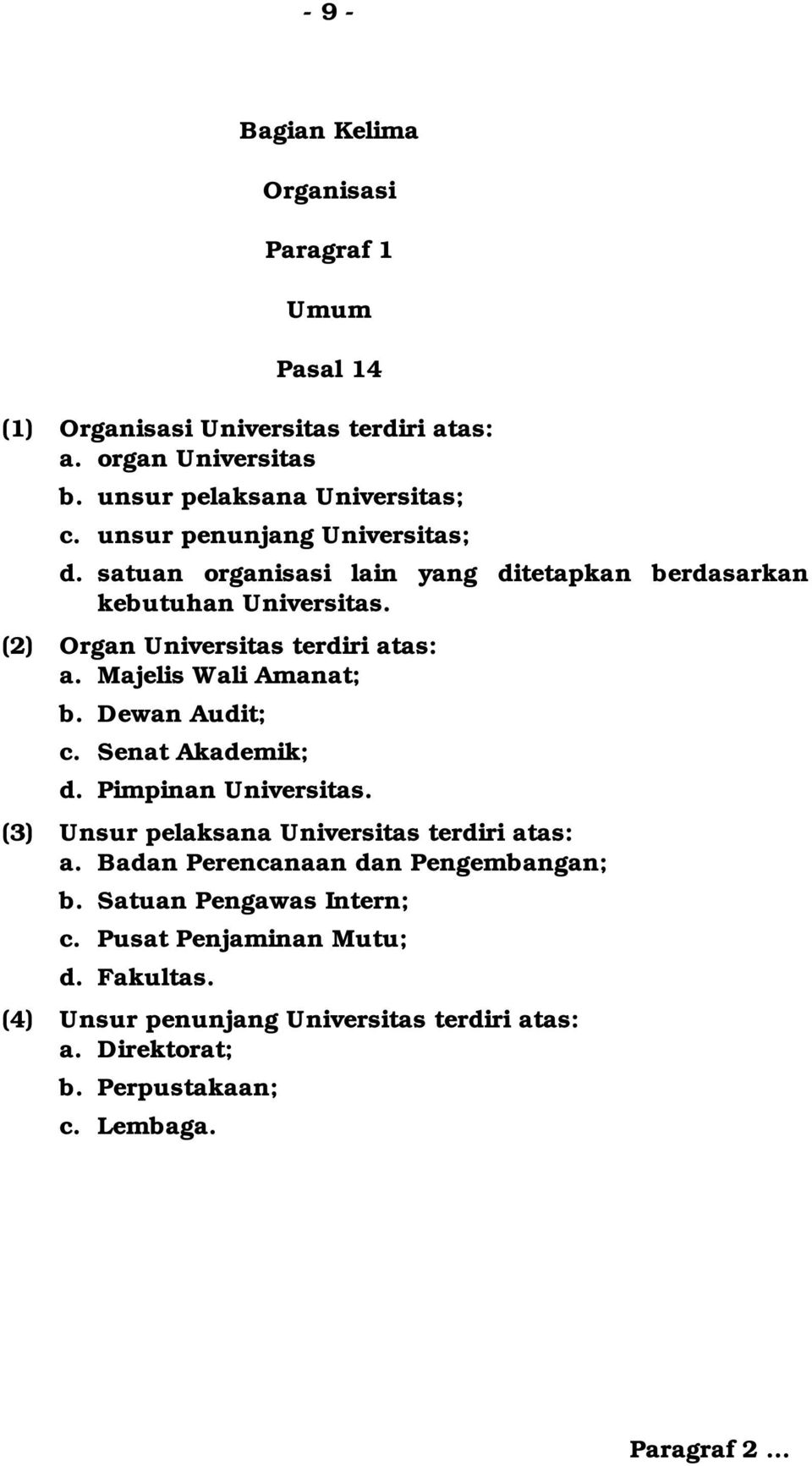 Majelis Wali Amanat; b. Dewan Audit; c. Senat Akademik; d. Pimpinan Universitas. (3) Unsur pelaksana Universitas terdiri atas: a.