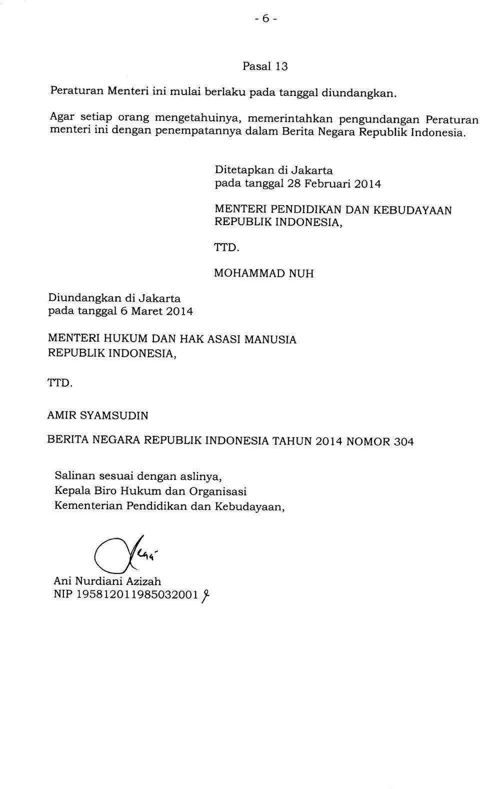 Ditetapkan di Jakarta pada tanggal 28 Februari 2014 MENTERI PENDIDIKAN DAN REPUBLIK INDONESIA, KEBUDAYAAN TTD.