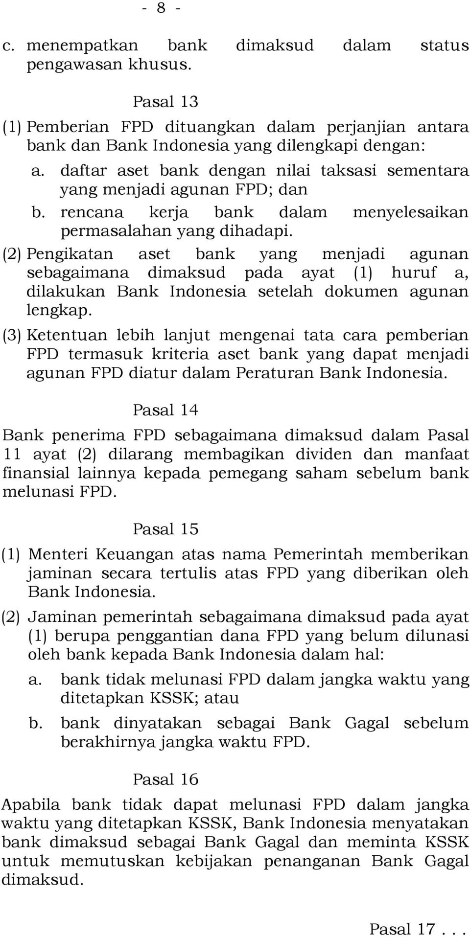 (2) Pengikatan aset bank yang menjadi agunan sebagaimana dimaksud pada ayat (1) huruf a, dilakukan Bank Indonesia setelah dokumen agunan lengkap.