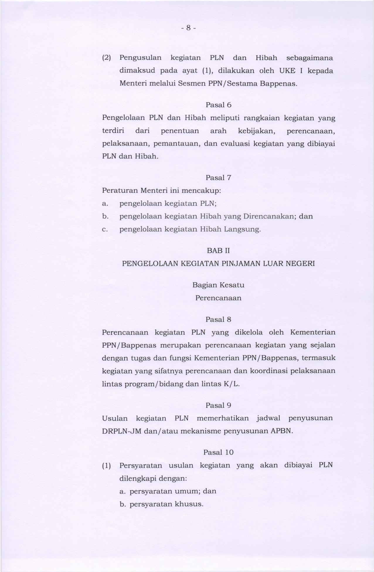 8 (21 Pengusulan kegiatan PLN dan Hibah sebagaimana dimaksud pada ayat (1), dilakukan oleh UKE I kepada Menteri melalui Sesmen PPN/Sestama Bappenas.