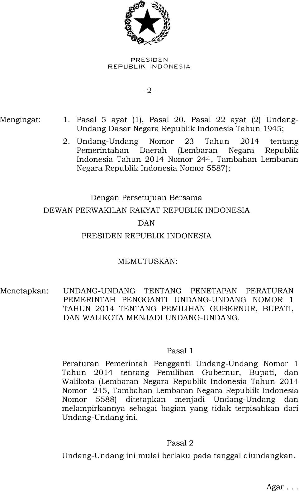 Bersama DEWAN PERWAKILAN RAKYAT REPUBLIK INDONESIA DAN PRESIDEN REPUBLIK INDONESIA MEMUTUSKAN: Menetapkan: UNDANG-UNDANG TENTANG PENETAPAN PERATURAN PEMERINTAH PENGGANTI UNDANG-UNDANG NOMOR 1 TAHUN