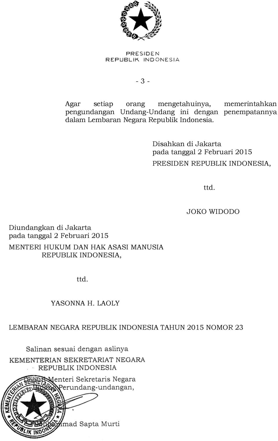 Disahkan di Jakarta pada tanggal 2 Februari 2015 PRESIDEN REPUBLIK INDONESIA, ttd.