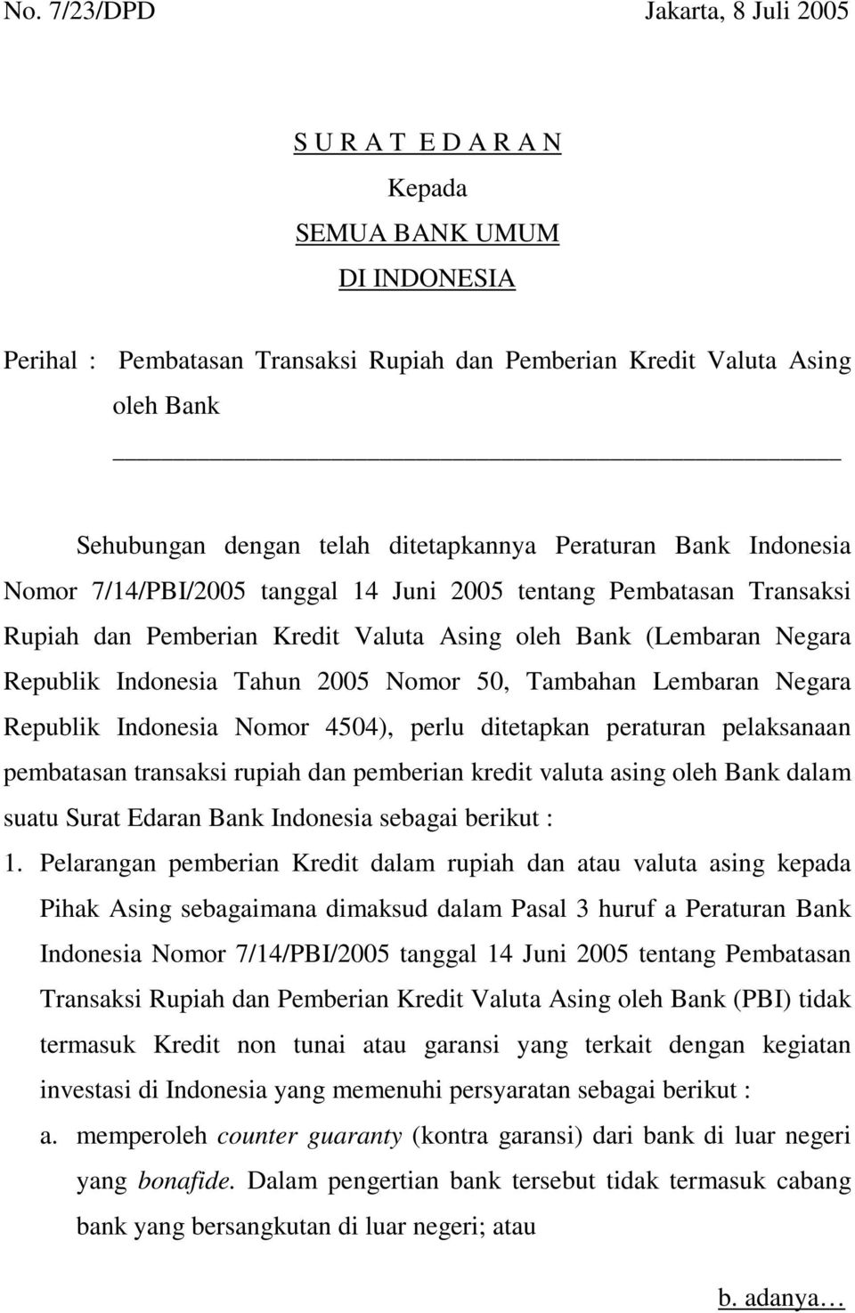Tahun 2005 Nomor 50, Tambahan Lembaran Negara Republik Indonesia Nomor 4504), perlu ditetapkan peraturan pelaksanaan pembatasan transaksi rupiah dan pemberian kredit valuta asing oleh Bank dalam