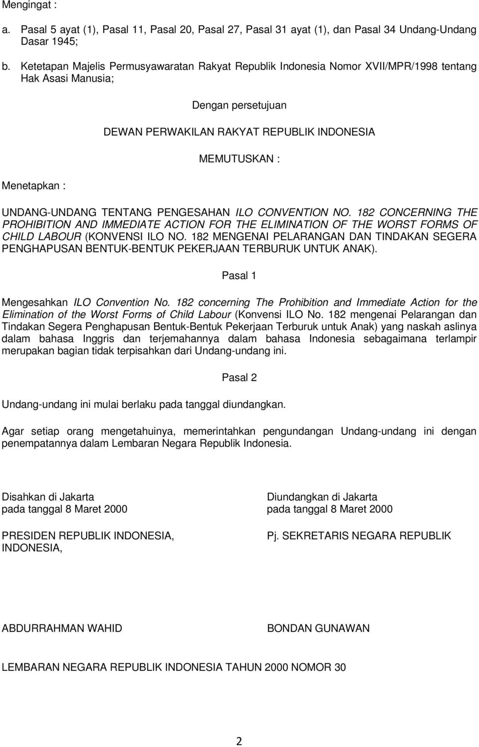 UNDANG-UNDANG TENTANG PENGESAHAN ILO CONVENTION NO. 182 CONCERNING THE PROHIBITION AND IMMEDIATE ACTION FOR THE ELIMINATION OF THE WORST FORMS OF CHILD LABOUR (KONVENSI ILO NO.