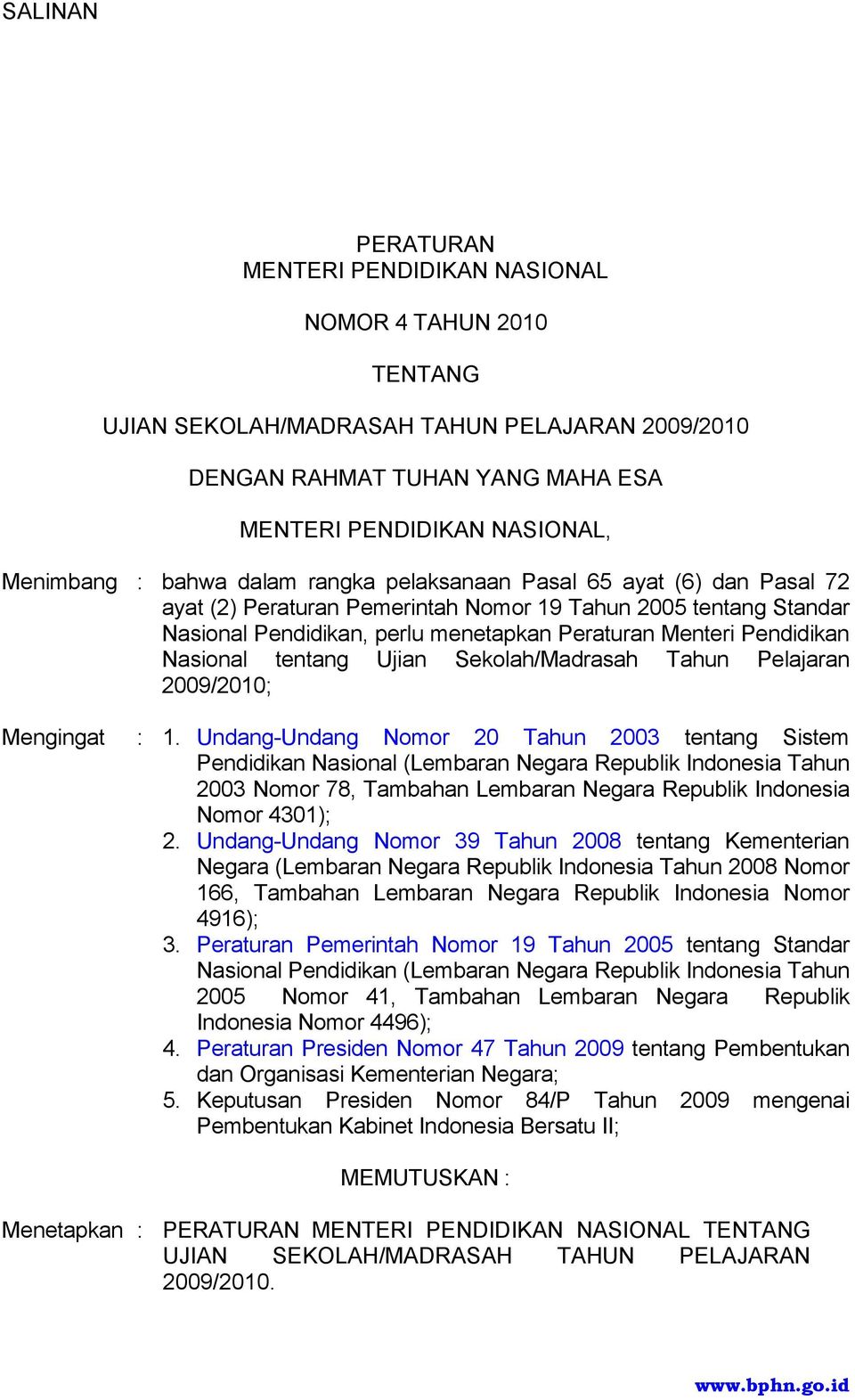 Nasional tentang Ujian Sekolah/Madrasah Tahun Pelajaran 2009/2010; Mengingat : 1.