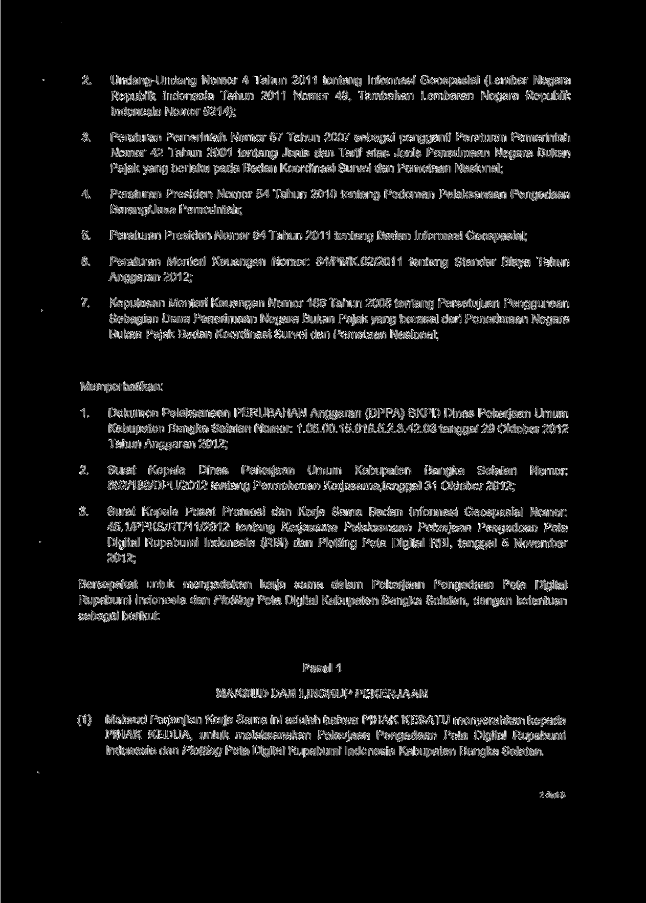 2. Undang-Undang Nomor 4 Tahun 2011 tentang Informasi Geospasial (Lembar Negara Republik Indonesia Tahun 2011 Nomor 49, Tambahan Lembaran Negara Republik Indonesia Nomor 5214); 3.