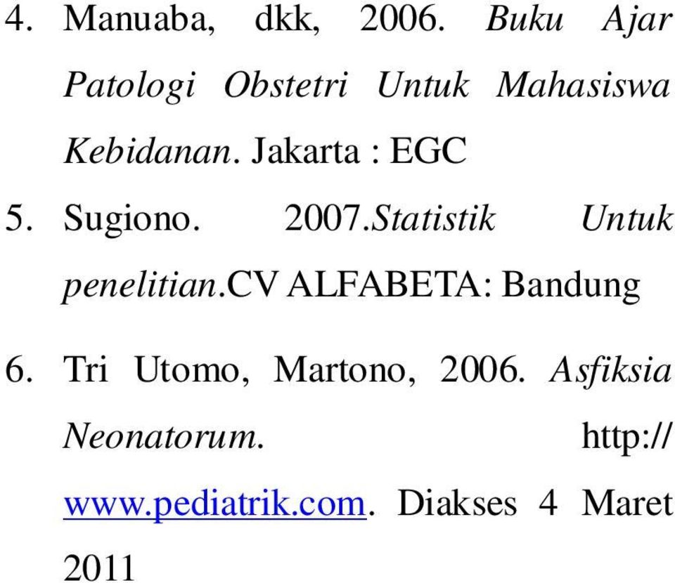 Jakarta : EGC 5. Sugiono. 2007.Statistik Untuk penelitian.