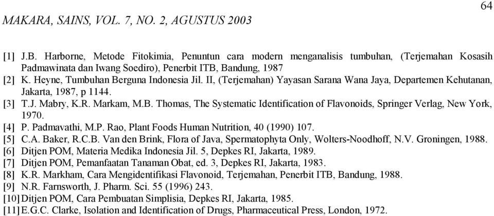 [4] P. Padmavathi, M.P. Rao, Plant Foods Human Nutrition, 40 (1990) 107. [5] C.A. Baker, R.C.B. Van den Brink, Flora of Java, Spermatophyta Only, Wolters-Noodhoff, N.V. Groningen, 1988.