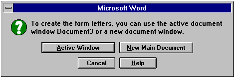 Setelah Anda memilih Form Letters, akan tampil kotak dialog seperti berikut : Pilih tombol Active Window bila kita telah membuka window dokumen utama atau jika kita telah membuat naskah